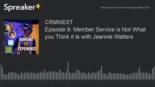 Episode 9: Member Service is Not What you Think it is with Jeannie Walters