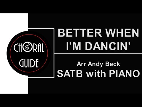 Better When I'm Dancin' - SATB with PIANO (A Beck)
