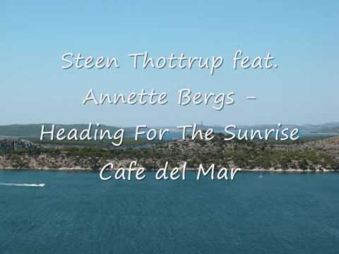 Cafe del Mar - Steen Thottrup feat Annette Bergs Heading For The Sunris