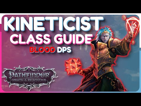 Blood KINETICIST Class Build Guide - Pathfinder Wrath of the Righteous