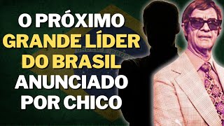 PROFECIA DE CHICO SOBRE O PRÓXIMO GRANDE LÍDER DO BRASIL I Responde #191