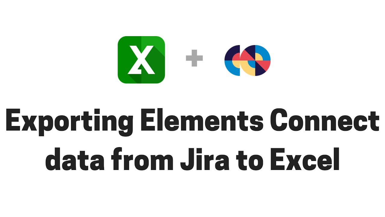 Exporting Elements Connect data from Jira to Excel