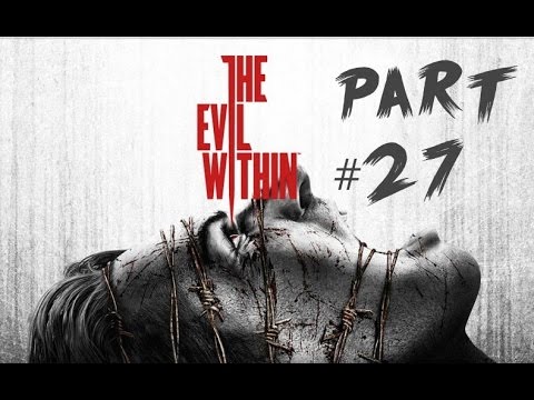 The Evil Within Gameplay Walkthrough Pt. 27