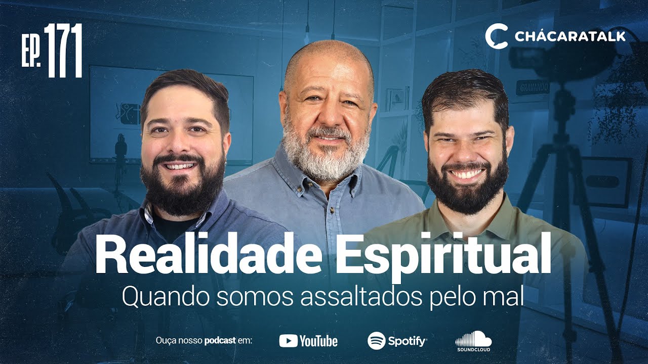 ChácaraTalk 171 | Realidade Espiritual: Quando Somos Assaltados pelo Mal.