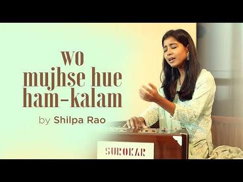 Wo mujhse hue ham-kalam allah allah | Shilpa Rao