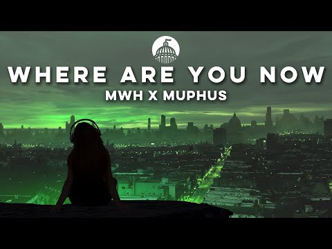 MWH X MUPHUS - Where Are You Now (Official Release)