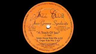 Jazz Groove Syndicate - A Touch Of Jazz (Jazzee House Ride Mix)