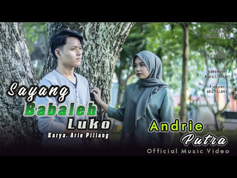 Andrie Putra - Sayang Babaleh Luko ( Official Music Video )