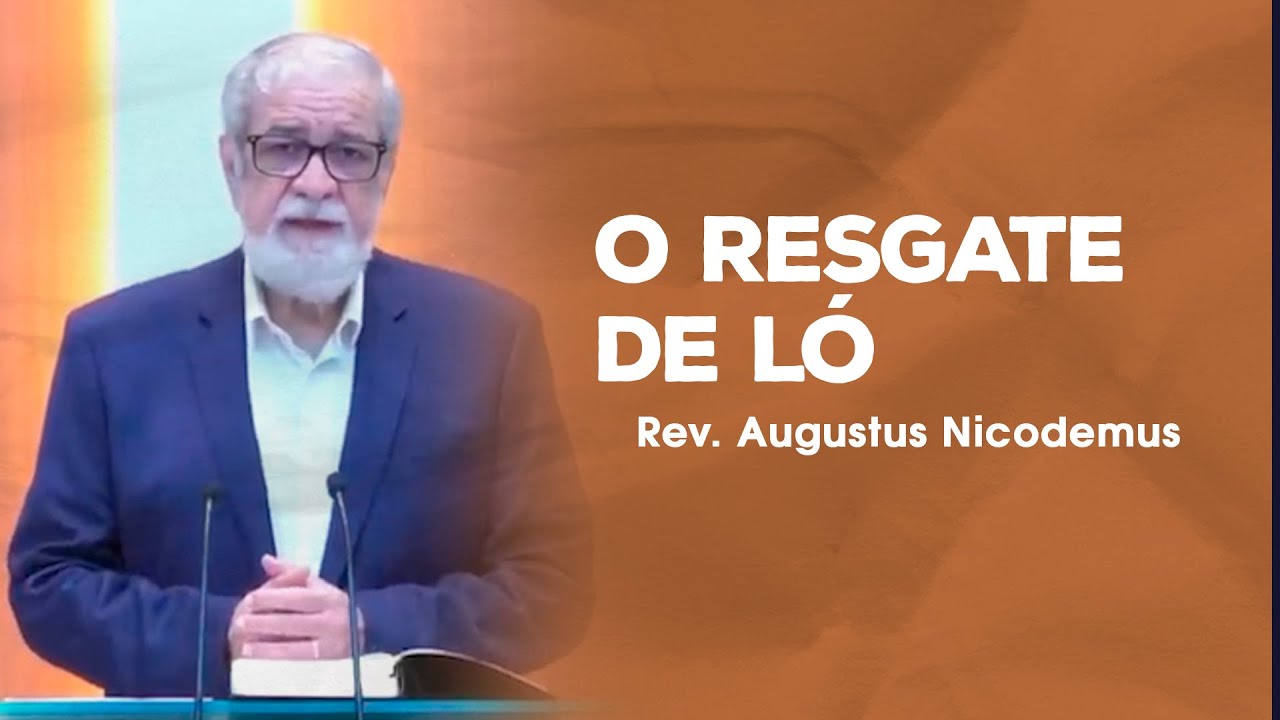 O resgate de Ló - Rev. Augustus Nicodemus (Gênesis 19:12-22)