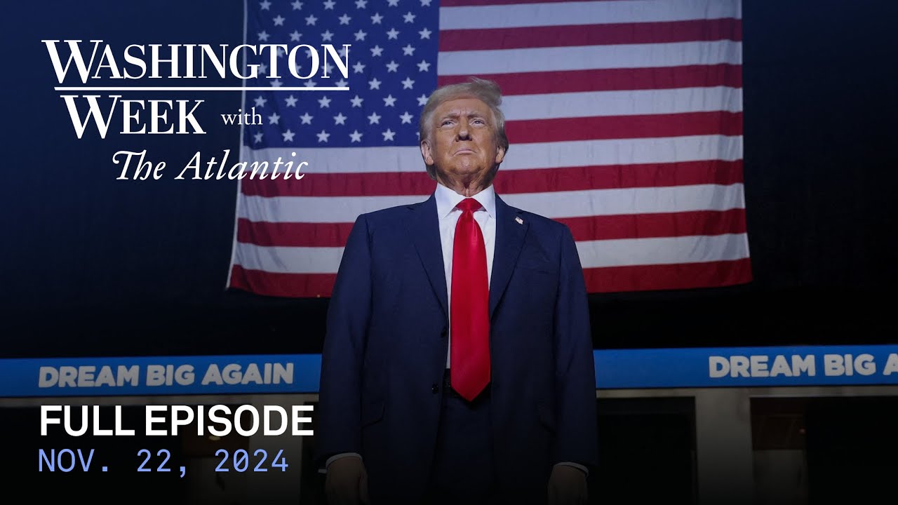 Washington Week with The Atlantic full episode, Nov. 22, 2024