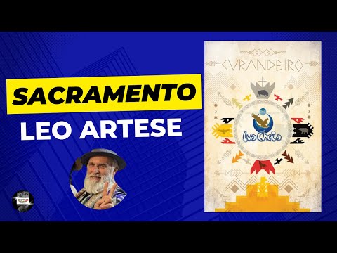 SACRAMENTO - LEO ARTESE - O Curandeiro 18 _ Santo Daime