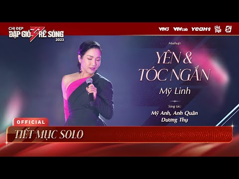 MASHUP YÊN x TÓC NGẮN - MỸ LINH | Chị Đẹp Đạp Gió Rẽ Sóng 2023 - Tiết Mục Solo Chị Đẹp Mỹ Linh
