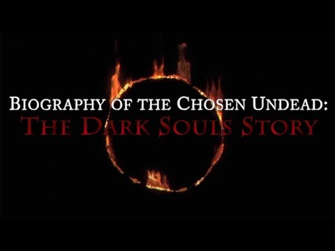 My Dark Souls Story: Biography of the Chosen Undead - The Dark Souls Story