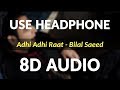 Adhi Adhi Raat 8D Audio Bilal Saeed
