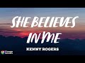 Kenny Rogers - She Believes In Me (Lyrics)