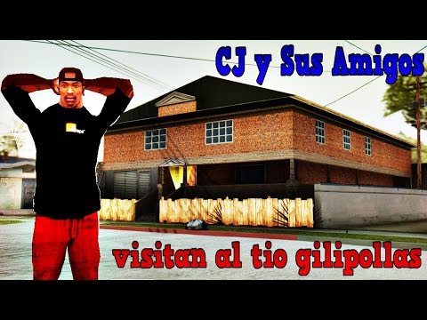 CJ y Sus Amigos Visitan Al Tio Gilipollas (Gta San Andreas) Loquendo