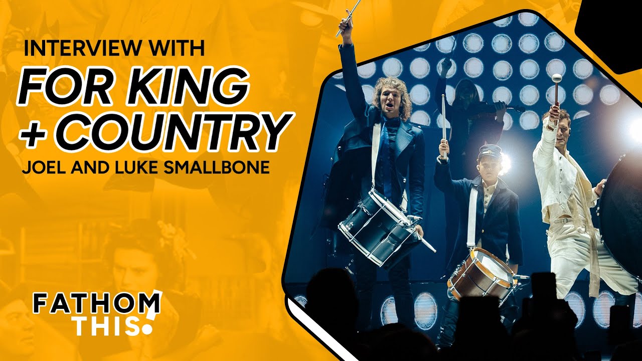 Fathom This! | Interview with for KING + COUNTRY'S Joel and Luke Smallbone