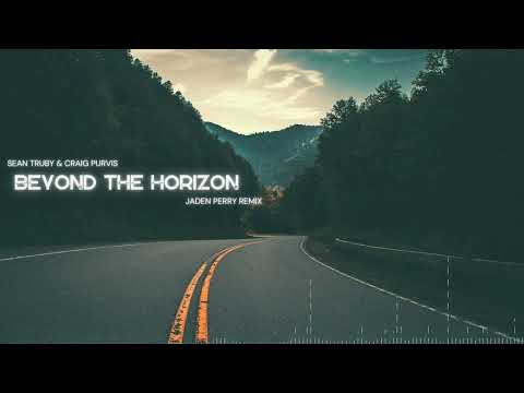 Sean Truby & Craig Purvis - Beyond the Horizon (Jaden Perry Remix)