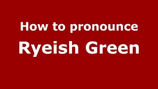 How to pronounce Ryeish Green