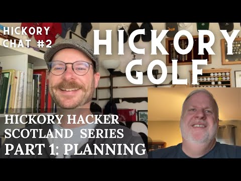 Hickory Hacker Heads to Scotland, Part 1: Where We're Playing - Hickory Chat #2