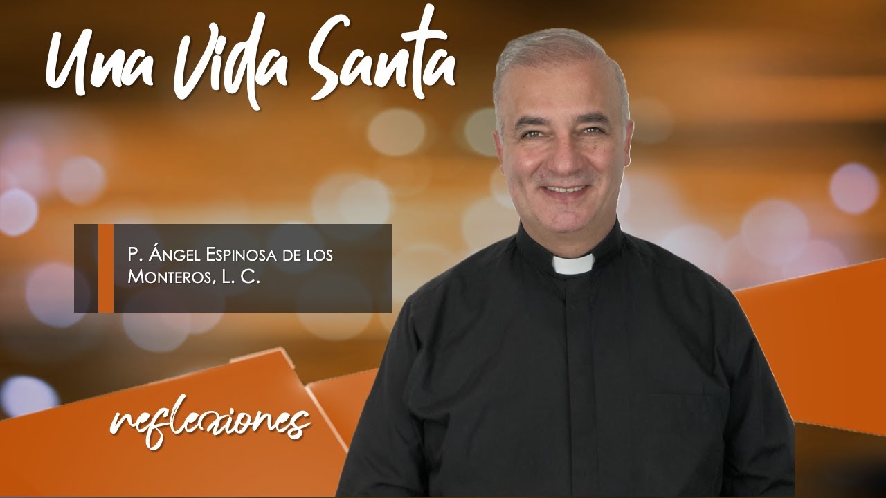 Una Vida Santa - Padre Ángel Espinosa de los Monteros