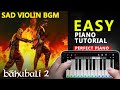 Bahubali Sad Violin BGM Cover Perfect Piano | Heart Breaking sad Bgm - Bahubali 2