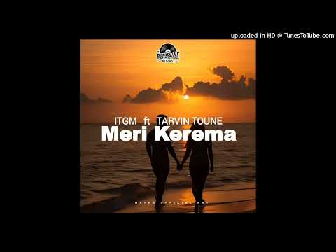 ITGM ft Tarvin Toune(Blaze1Recordz) - Meri Kerema (Official Audio)#TOBIST