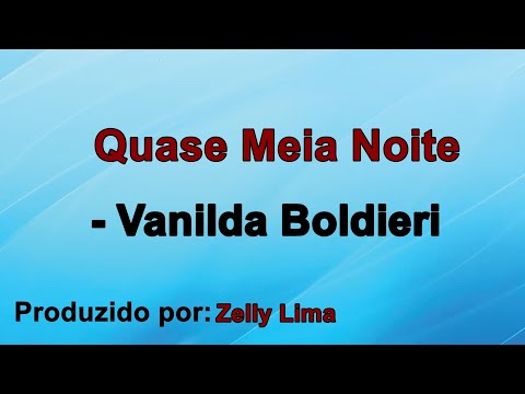 Quase Meia Noite - Vanilda Bordieri playback com letra