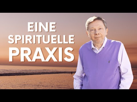 Eine spirituelle Praxis - Eckhart Tolle Deutsche