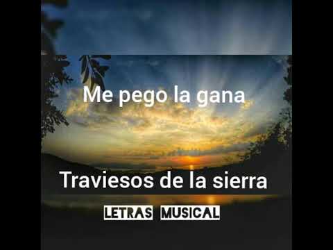 Me pego la gana  (letra) -Traviesos de la sierra