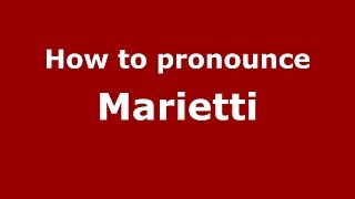 How to pronounce Marietti