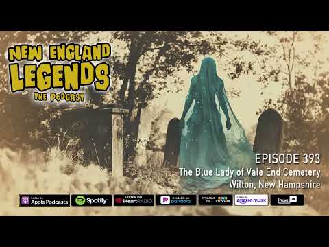 New England Legends Podcast 393 - The Blue Lady of Vale End Cemetery