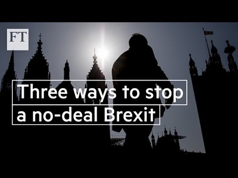阻止 "無協議 "的三種方法｜FT中文網 (Three ways to stop a no-deal Brexit | FT)