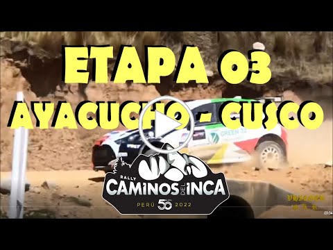 Etapa 3 Caminos del Inca 2022 Rally - Ayacucho - Cusco