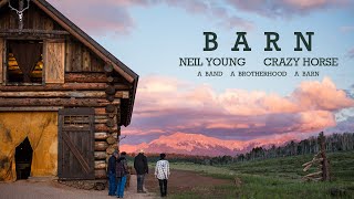 Neil Young &amp; Crazy Horse - A Band A Brotherhood A Barn  (Official Documentary)