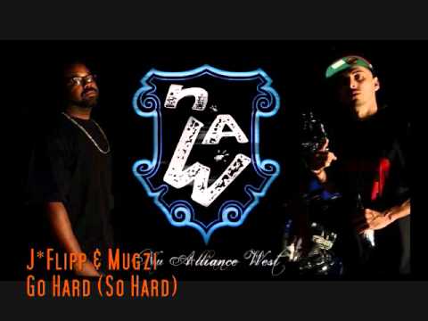 J*Flipp & Mugzi / Nu Alliance West - Go Hard (So Hard)