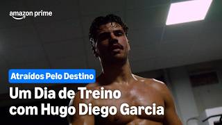 Um dia de treino com Hugo Diego García | Atraídos Pelo Destino | Prime Video