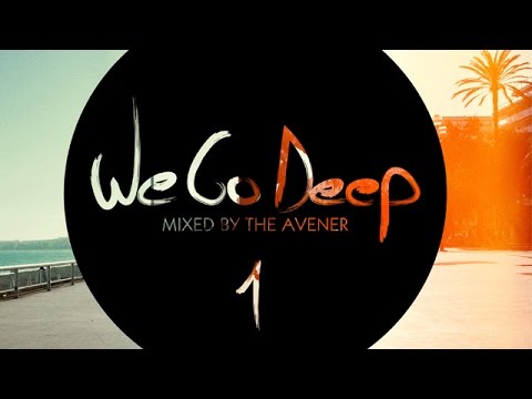 We Go Deep #1 - Mixed By The Avener - (Full Mix HQ)