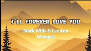 I&#39;ll Forever Love You | Mark Wills &amp; Lee Ann Womack ( Lyrics )