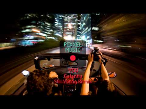 Galantis - You (Still Young Remix)