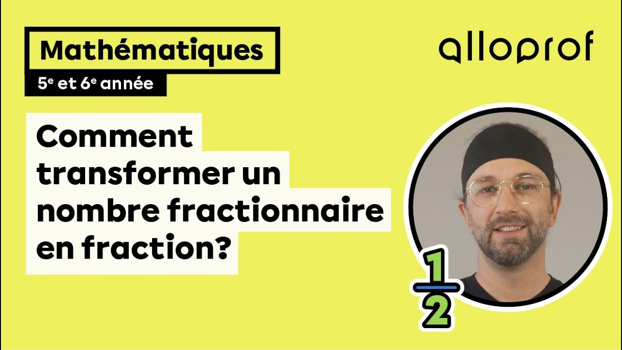 Comment transformer un nombre fractionnaire en fraction? (5e et 6e année)