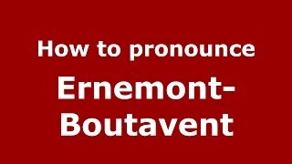 How to pronounce Ernemont-Boutavent