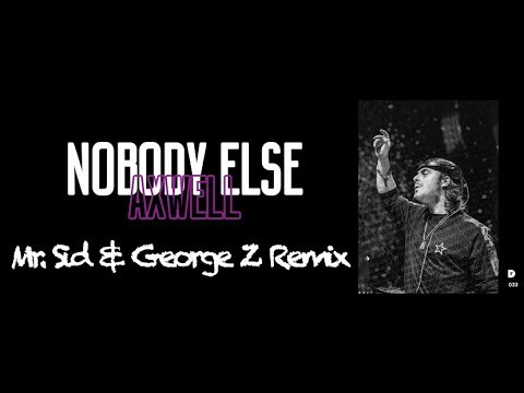 Axwell - Nobody Else (Mr. Sid & George Z Remix) [FREE DOWNLOAD]