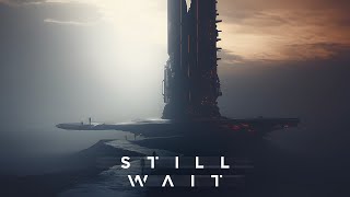 STILL WAIT | Dark Dystopian Ambient | Post-Apocalyptic Soundscape | Ambience, Background