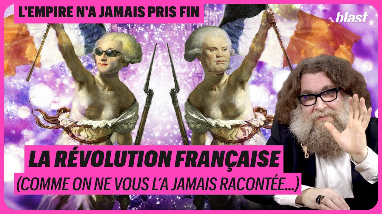 LA RÉVOLUTION FRANÇAISE (COMME ON NE VOUS L'A JAMAIS RACONTÉE)