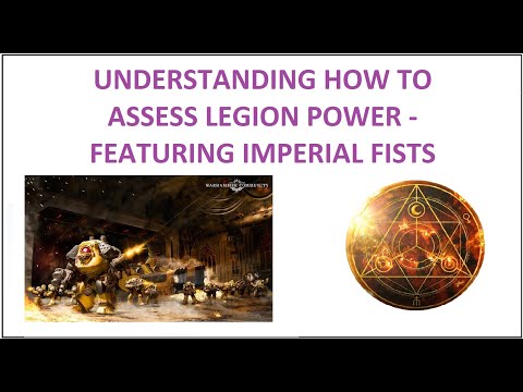 UNDERSTANDING HOW TO ASSESS LEGION POWER - FEATURING IMPERIAL FISTS