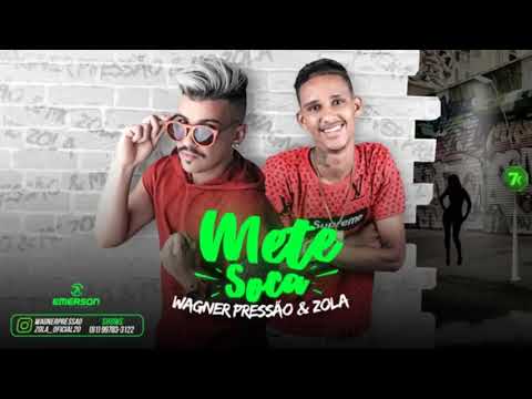 WAGNER PRESSÃO E MC ZOLA -  METE SOCA  MÚSICA NOVA 2018