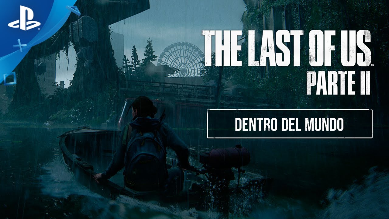 Presentamos la serie de vídeos “Dentro de The Last of Us Parte II”