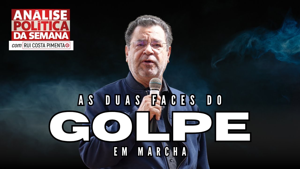 As duas faces do golpe em marcha - Análise Política da Semana, com Rui Costa Pimenta - 31/5/25