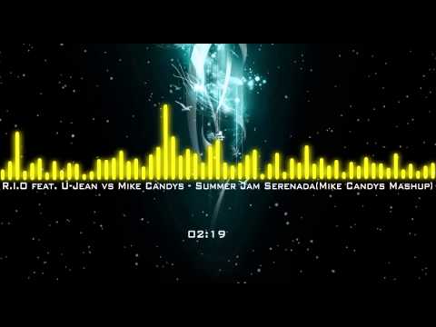 R.I.O Feat U-Jean vs Mike Candys - Summer Jam Serenada(Mike Candys Mashup)